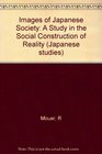 Images of Japanese Society A Study in the Structure of Social Reality