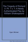 The Tragedy of Richard II A Newly Authenticated Play by William Shakespeare  VOLUME 1