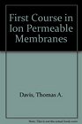 First Course in Ion Permeable Membranes