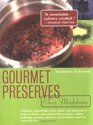 Gourmet Preserves Chez Madelaine Elegant Marmalades Jams Jellies and Preserves in Small Quantities  Plus Quick Breads Tarts Scones Muffins and Desserts