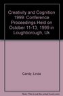 Creativity and Cognition 1999 Conference Proceedings Held on October 1113 1999 in Loughborough Uk