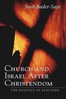 Church and Israel After Christendom The Politics of Election