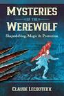 Mysteries of the Werewolf Shapeshifting Magic and Protection
