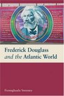 Frederick Douglass and the Atlantic World