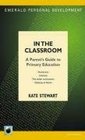 In the Classroom A Parent's Guide to Primary Education