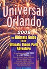 Universal Orlando 2009 The Ultimate Guide to the Ultimate Theme Park Adventure