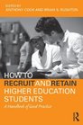 How to Recruit and Retain Higher Education Students A Handbook of Good Practice
