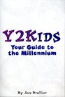 Y2Kids Your Guide to the Millennium