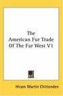 The American Fur Trade Of The Far West V1