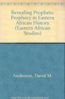 Revealing Prophets Prophecy In Eastern African History
