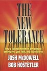 The New Tolerance: How a Cultural Movement Threatens to Destroy You, Your Faith, and Your Children