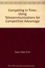 Competing in time Using telecommunications for competitive advantage