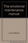 The emotional maintenance manual