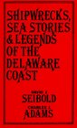 Shipwrecks Sea Stories and Legends of the Delaware Coast