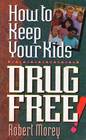 How to Keep Your Kids Drug Free