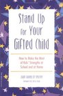 Stand Up for Your Gifted Child How to Make the Most of Kids' Strengths at School and at Home