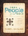 Teen People of the Bible Celebrity Profiles of Real Faith and Tragic Failure