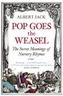 Pop Goes the Weasel The Secret Meanings of Nursery Rhymes