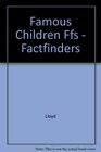 Famous Children Ffs  Factfinders