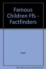 Famous Children Ffs  Factfinders