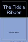 The Fiddle Ribbon