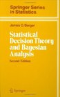 Statistical Decision Theory and Bayesian Analysis