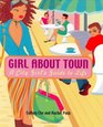 Girl About Town  A City Girl's Guide to Life