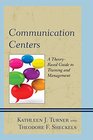 Communication Centers A TheoryBased Guide to Training and Management