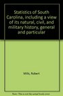 Statistics of South Carolina including a view of its natural civil and military history general and particular