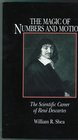 The Magic of Numbers and Motion The Scientific Career of Rene Descartes