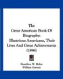 The Great American Book Of Biography Illustrious Americans Their Lives And Great Achievements
