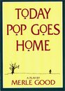 Today Pop Goes Home