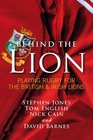 Behind the Lions Playing Rugby for the British  Irish Lions