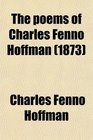 The poems of Charles Fenno Hoffman