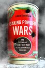 Baking Powder Wars The Cutthroat Food Fight that Revolutionized Cooking