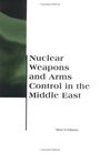 Nuclear Weapons and Arms Control in the Middle East