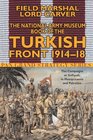 National Army Museum Book of the Turkish Front 191418 The Campaigns at Gallipoli in Mesopotamia  in Palestine