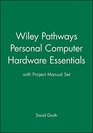 Wiley Pathways Personal Computer Hardware Essentials with Project Manual Set