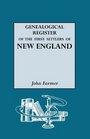 A Genealogical Register of the First Settlers of New England 16201675 With