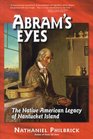 Abram's Eyes The Native American Legacy of Nantucket Island
