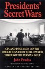 Presidents' Secret Wars  CIA and Pentagon Covert Operations from World War II Through the Persian Gulf War