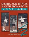 Sports and Fitness Success from 6 to 16