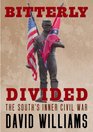 Bitterly Divided The South's Inner Civil War