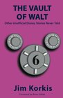 The Vault of Walt Volume 6 Other Unofficial Disney Stories Never Told