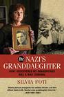 The Nazi's Granddaughter How I Discovered My Grandfather was a War Criminal