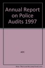 Annual Report on Police Audits 1997
