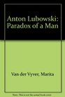 Anton Lubowski Paradox of a Man