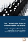 Thin Capitalization Rules im Internationalen  Steuerrecht und die sich ergebende Problematik bei Anwendung von  DBA am Beispiel sterreichs Deutschlands und der USA
