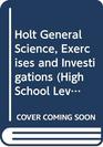 Holt General Science Exercises and Investigations