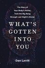 What's Gotten Into You: The Story of Your Body's Atoms, from the Big Bang Through Last Night's Dinner